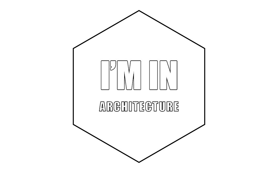I'M IN ARCHITECTURE