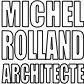 MICHEL ROLLAND ARCHITECTE